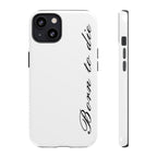 Born To Die Phone Case