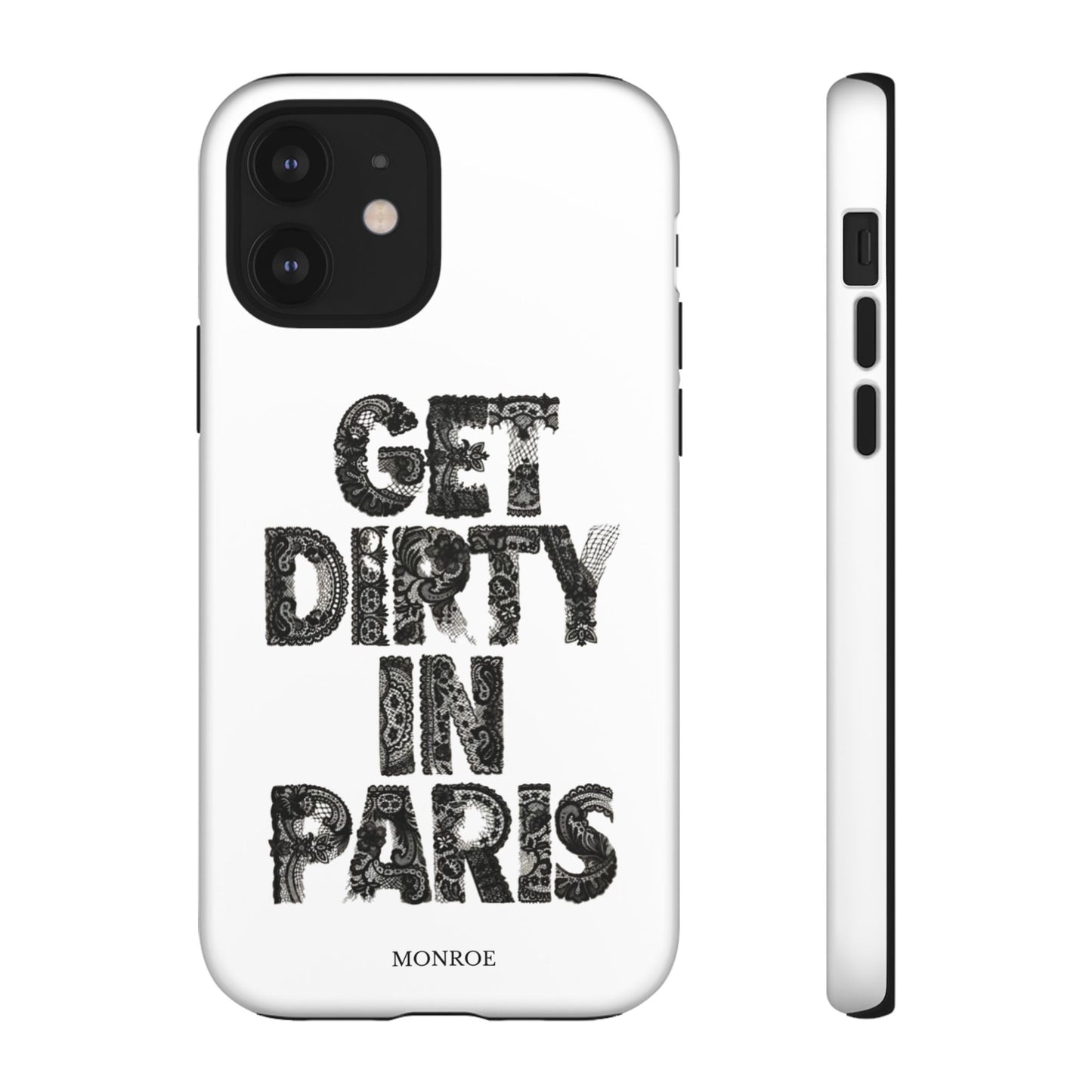 Get Dirty in Paris Phone Case