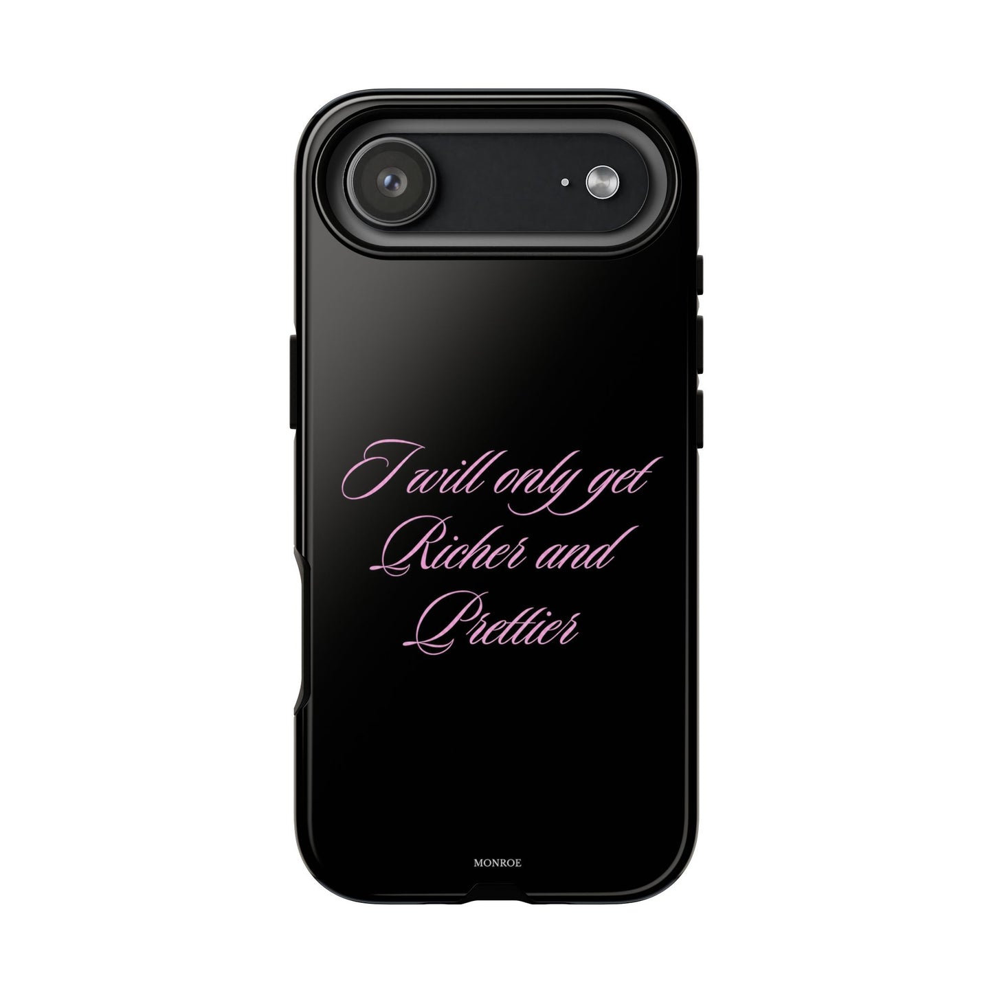 "I Will Only Get Richer and Prettier" Tough Case