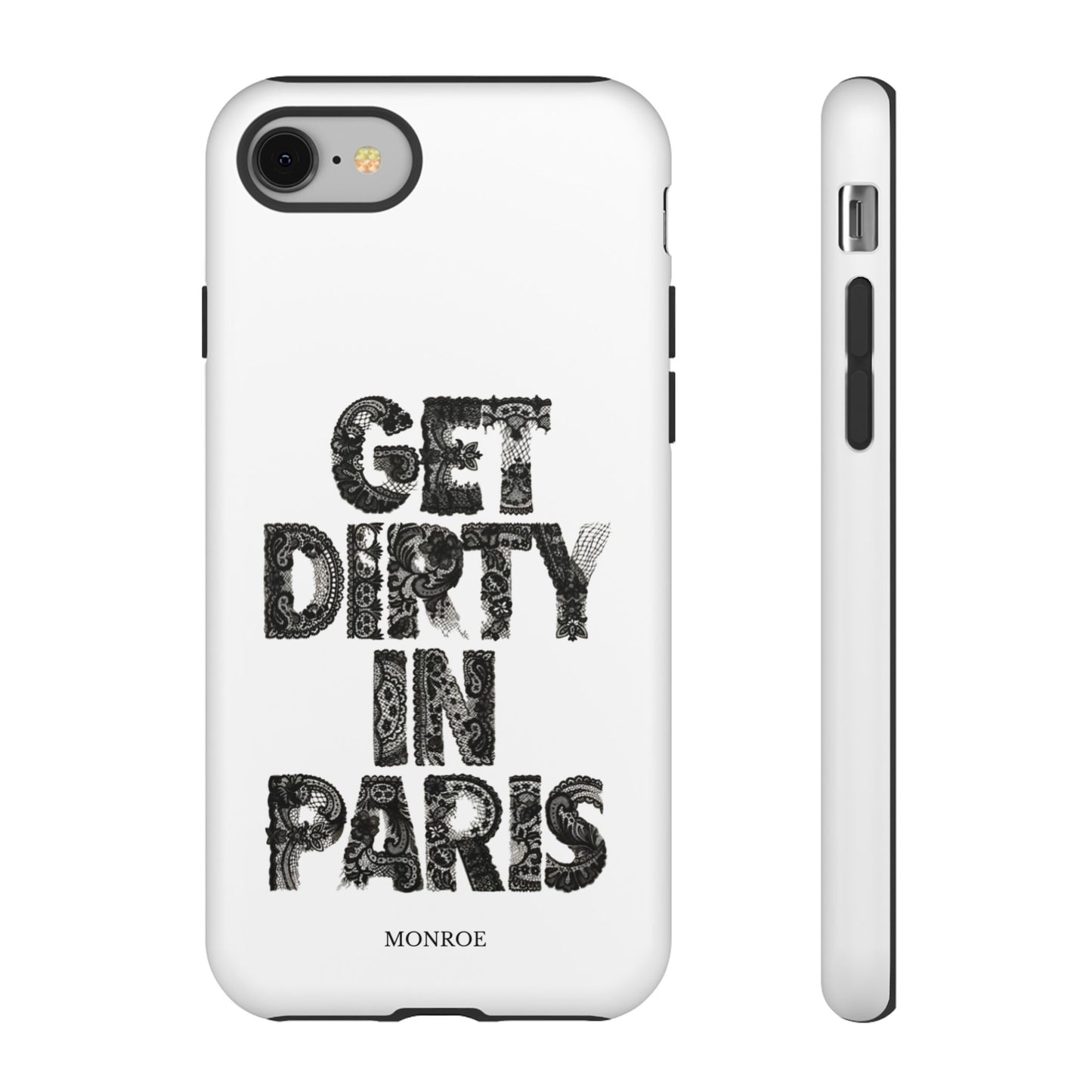 Get Dirty in Paris Phone Case