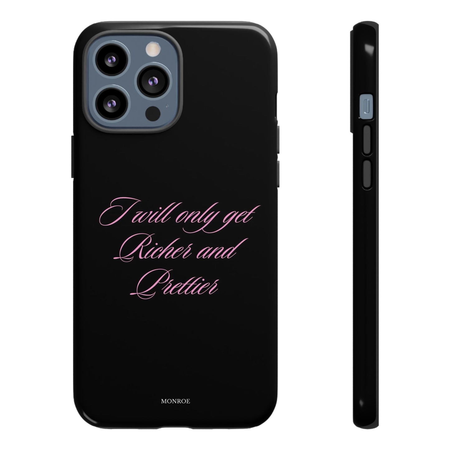 “I Will Only Get Richer and Prettier” Tough Case