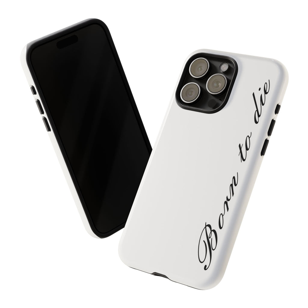 Born To Die Phone Case