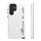 Born To Die Phone Case