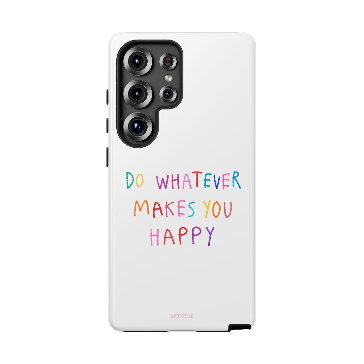 Do Whatever Makes You Happy Tough Case