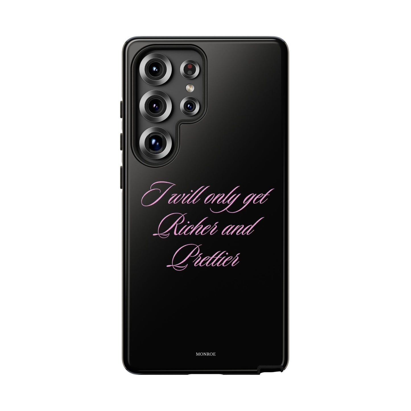 "I Will Only Get Richer and Prettier" Tough Case