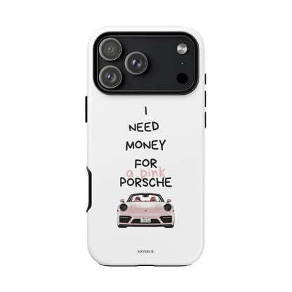 "I Need Money for a Pink Porsch" Tough Case