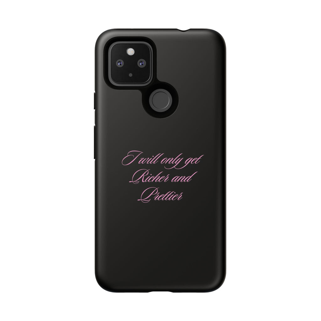 “I Will Only Get Richer and Prettier" Tough Phone Case