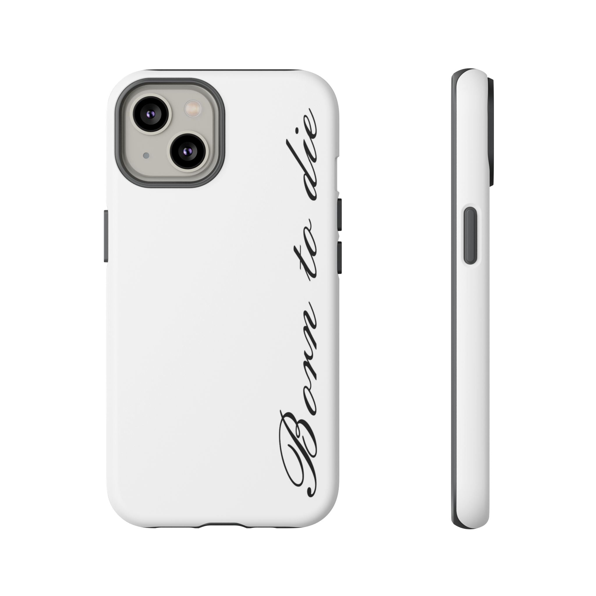 Born To Die Phone Case