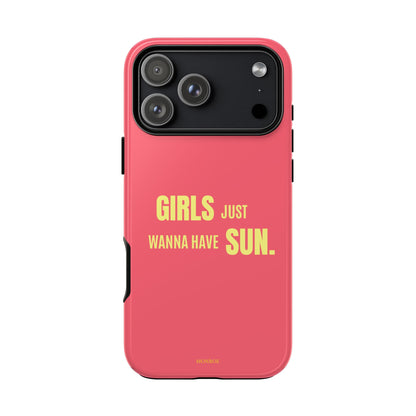 Girls Just Wanna Have Sun Tough Case
