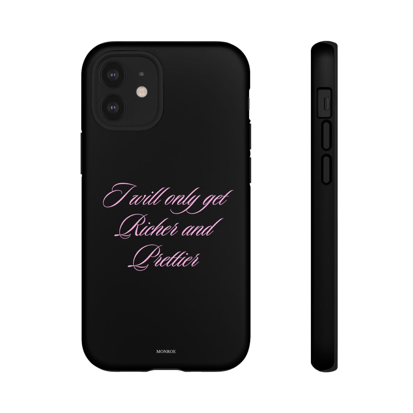 "I Will Only Get Richer and Prettier" Tough Case