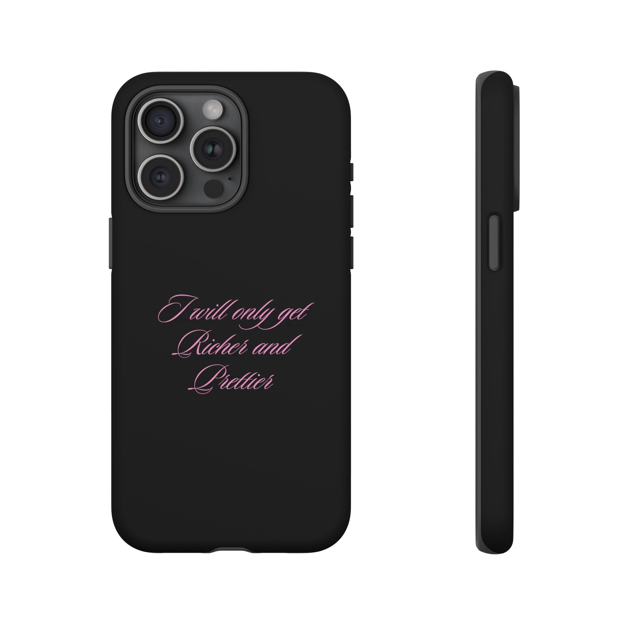 “I Will Only Get Richer and Prettier" Tough Phone Case