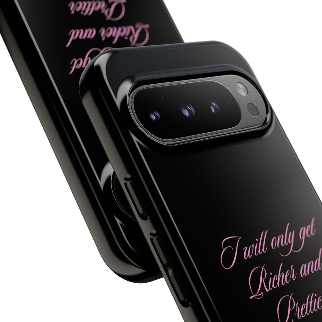 “I Will Only Get Richer and Prettier" Tough Phone Case