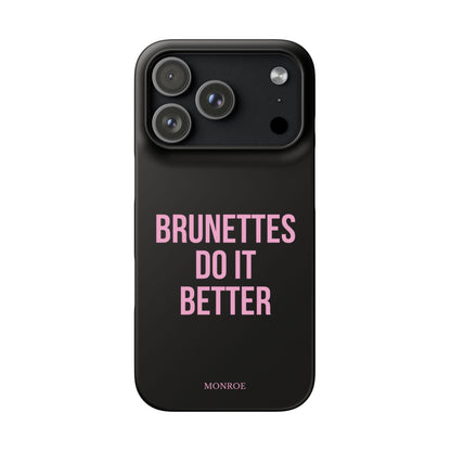 ''Brunettes Do It Better'' Case