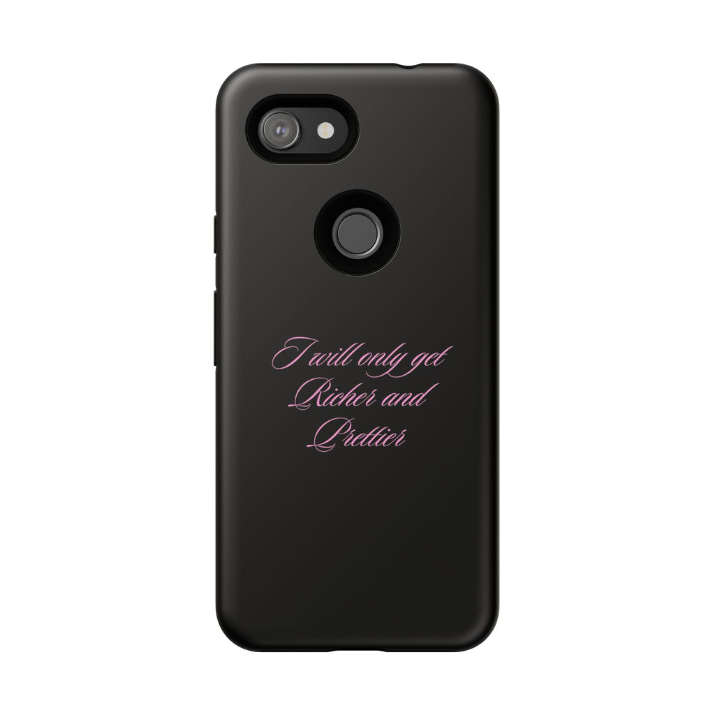 “I Will Only Get Richer and Prettier" Tough Phone Case