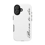 Born To Die Phone Case