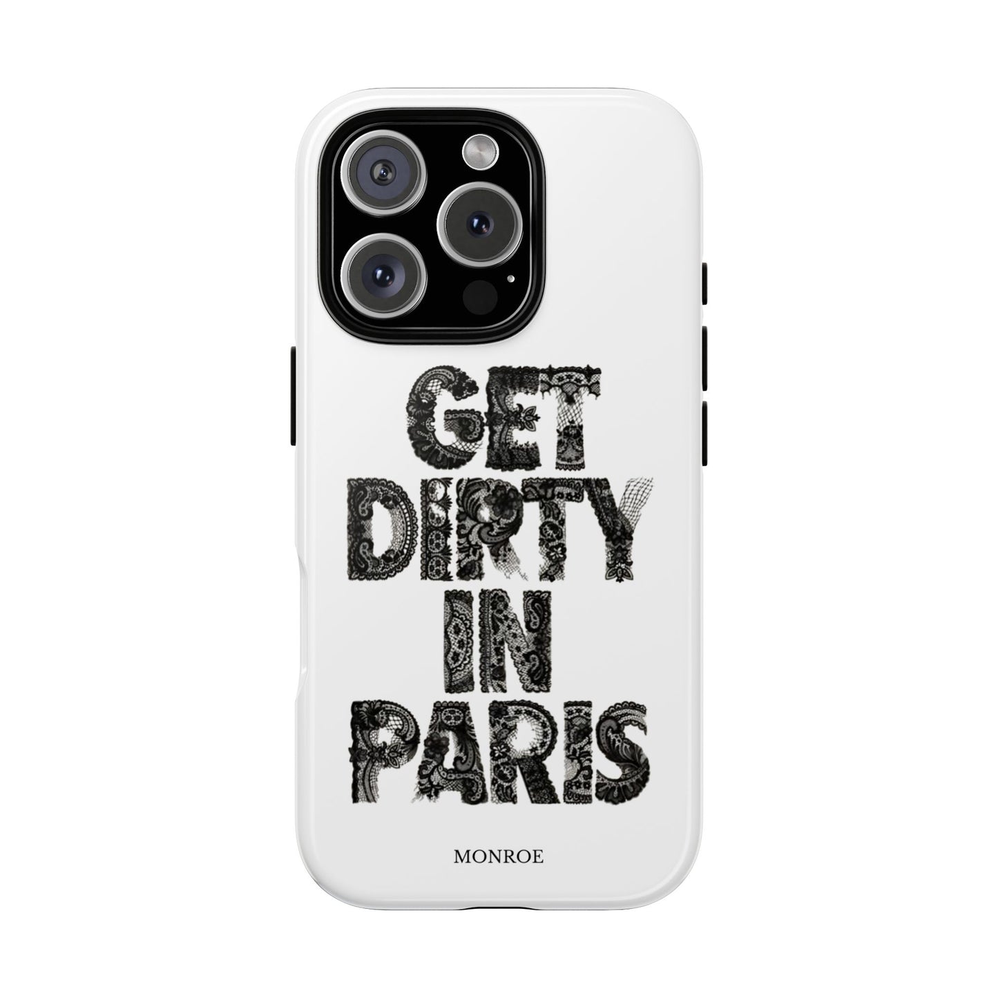 Get Dirty in Paris Phone Case