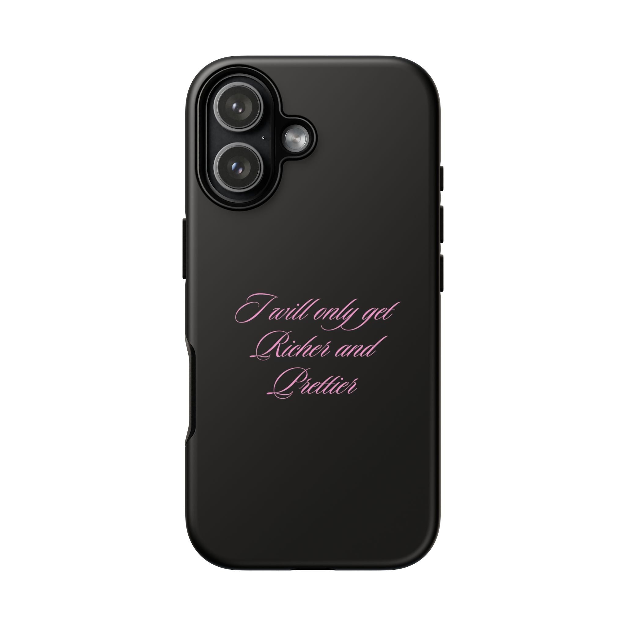 “I Will Only Get Richer and Prettier" Tough Phone Case