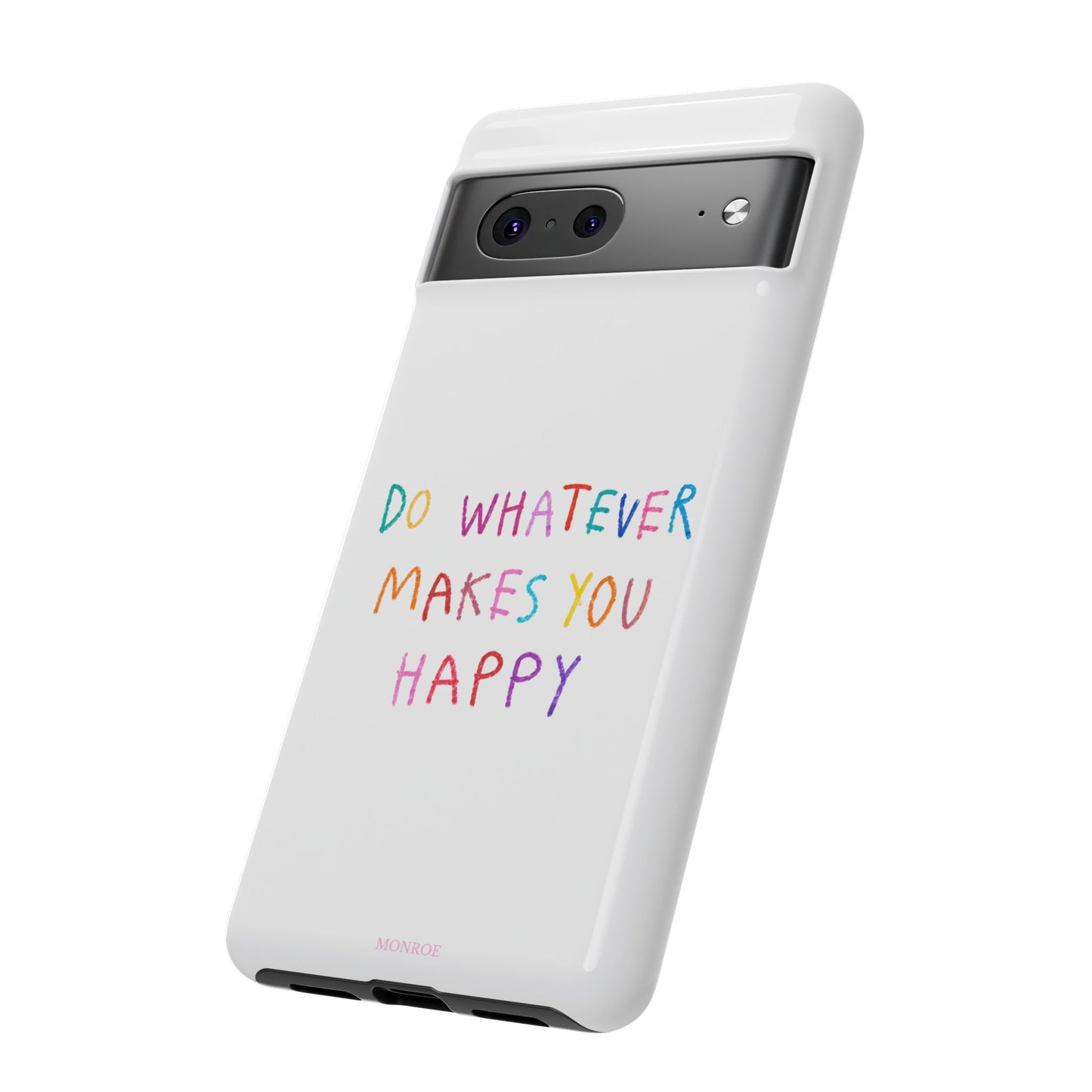 Do Whatever Makes You Happy Tough Case