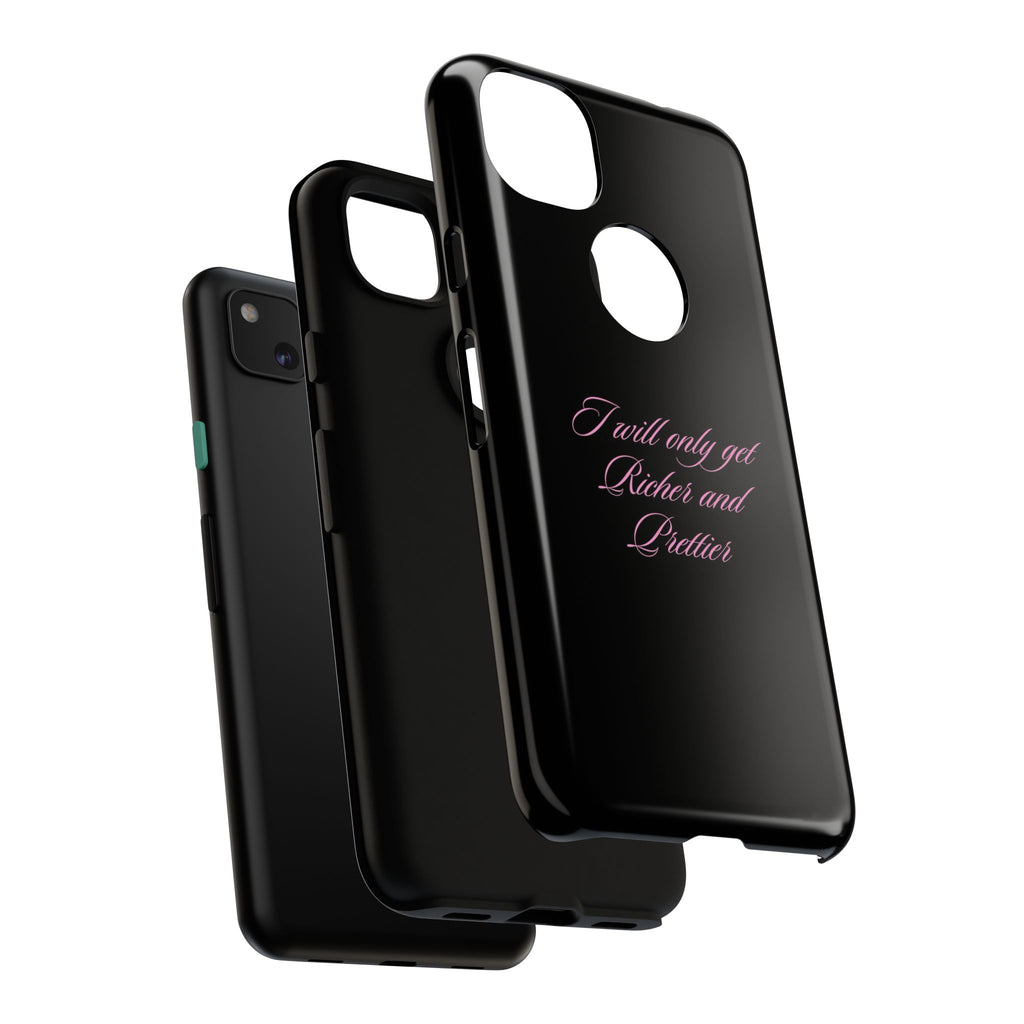 “I Will Only Get Richer and Prettier" Tough Phone Case