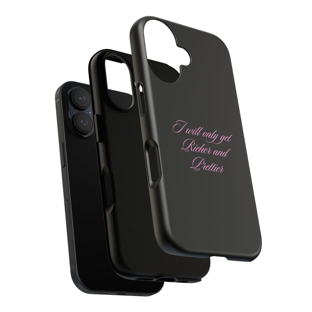 “I Will Only Get Richer and Prettier" Tough Phone Case