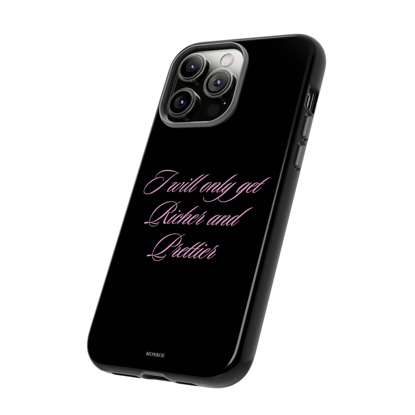"I Will Only Get Richer and Prettier" Tough Case