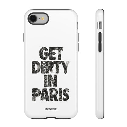 Get Dirty in Paris Phone Case