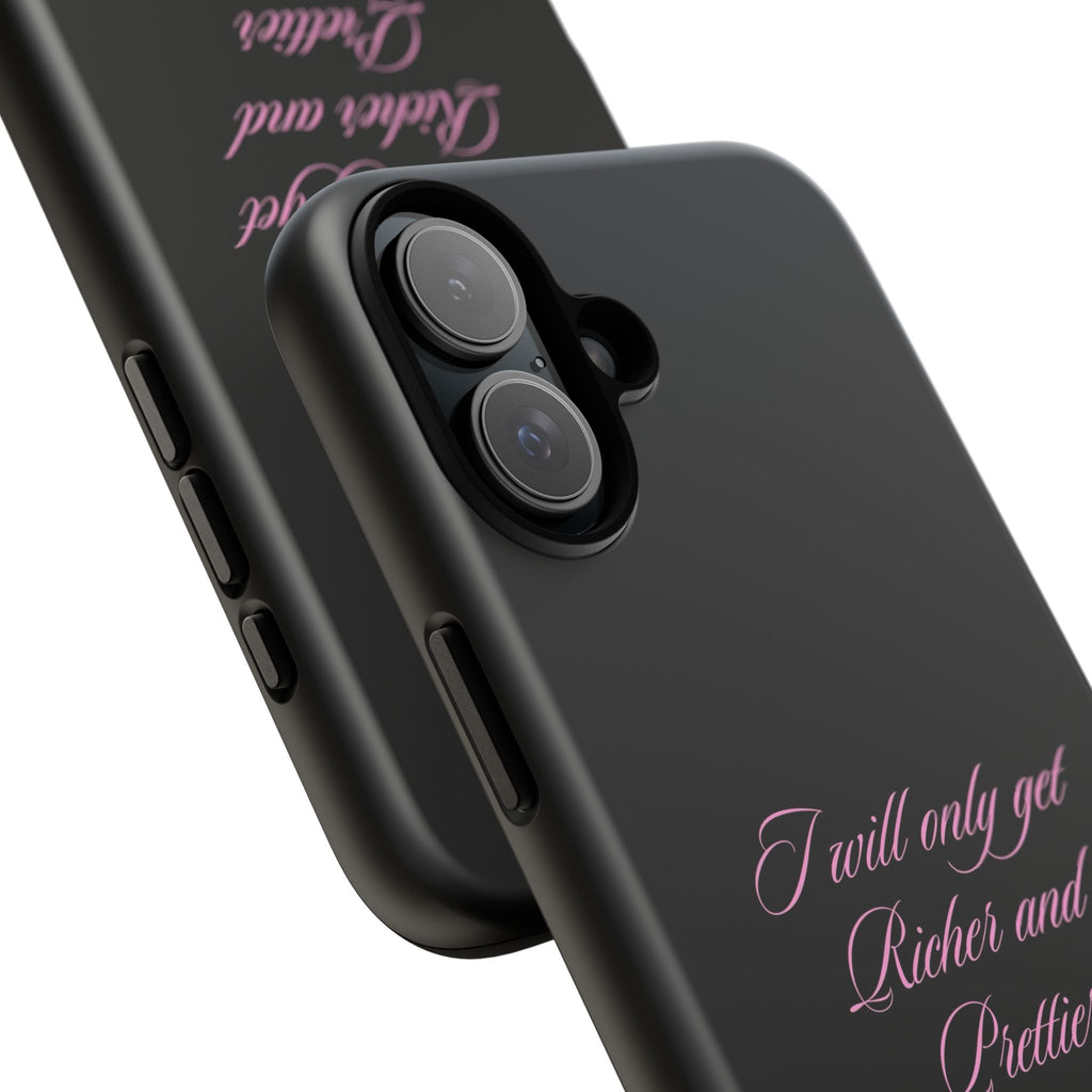 “I Will Only Get Richer and Prettier" Tough Phone Case