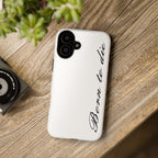 Born To Die Phone Case