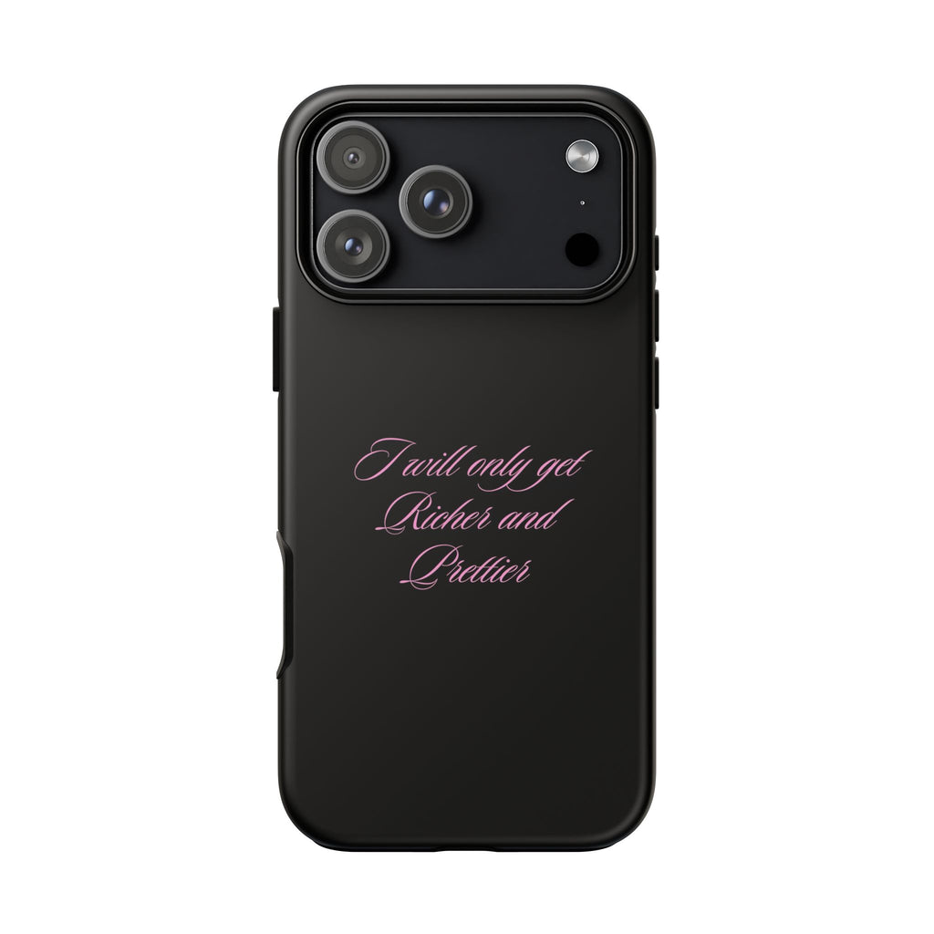 “I Will Only Get Richer and Prettier" Tough Phone Case