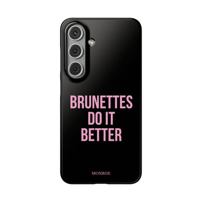 ''Brunettes Do It Better'' Case