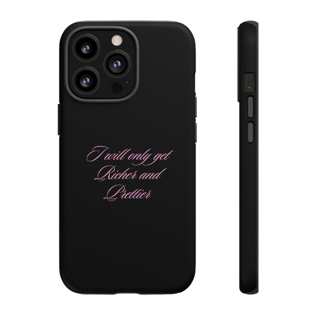 “I Will Only Get Richer and Prettier" Tough Phone Case