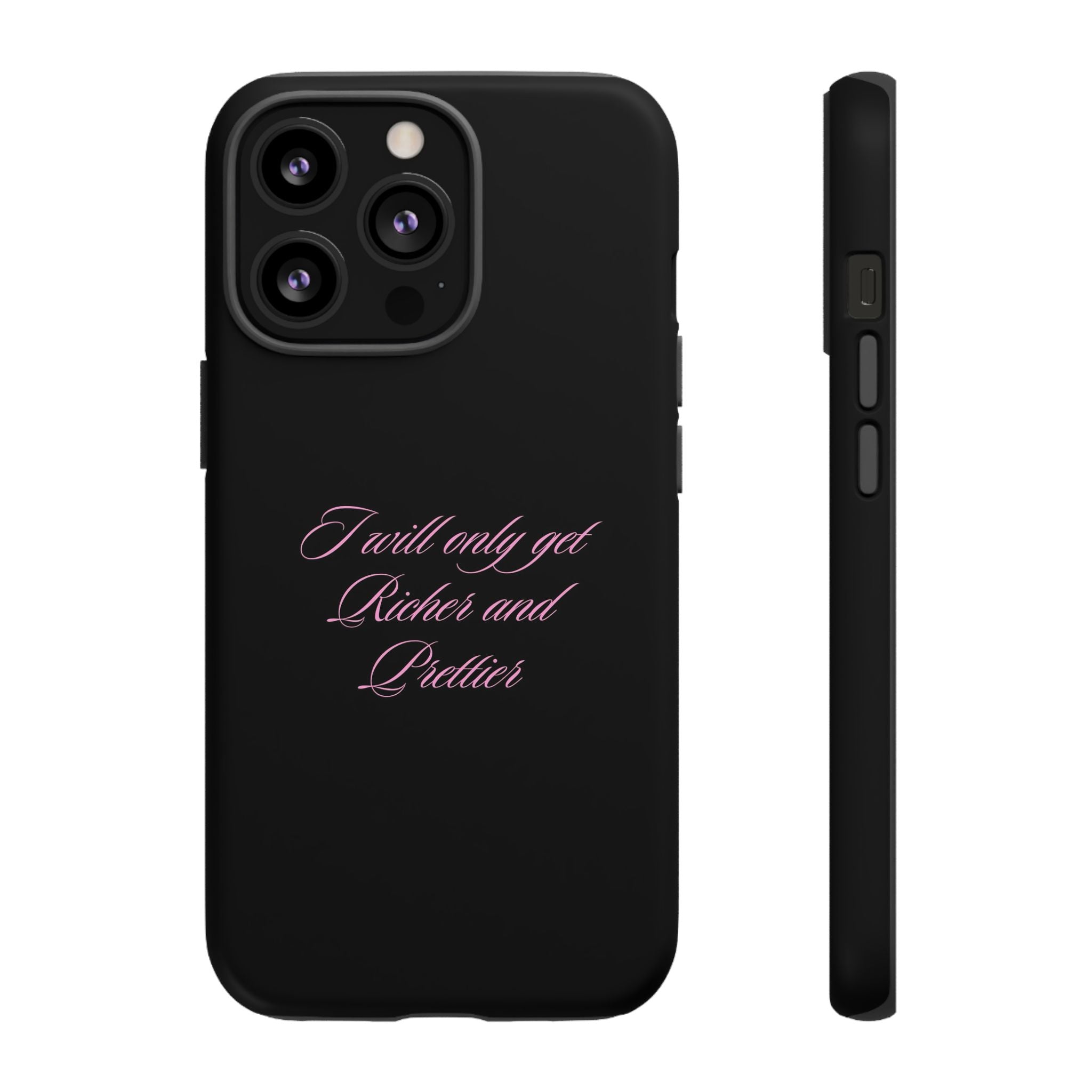 “I Will Only Get Richer and Prettier" Tough Phone Case