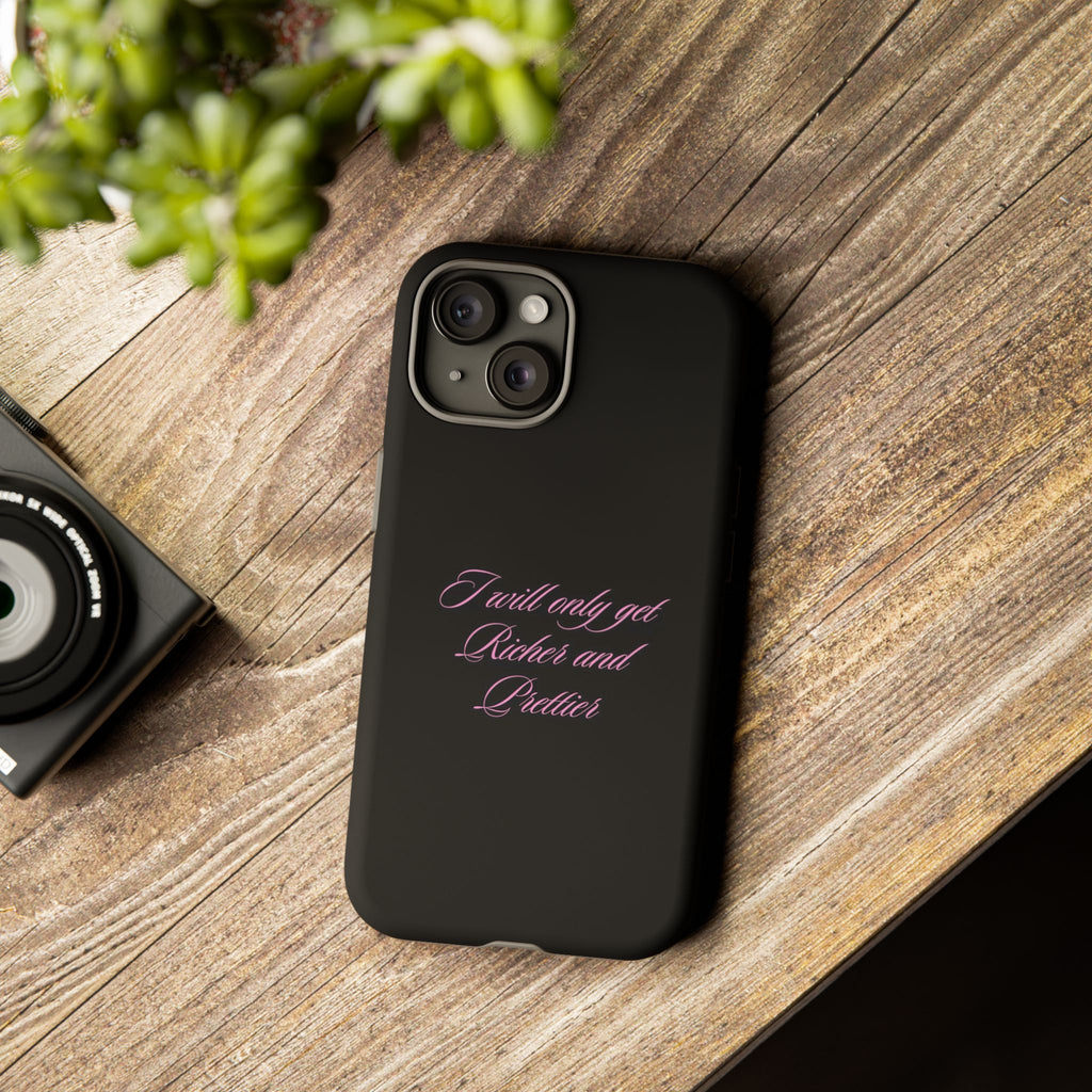 “I Will Only Get Richer and Prettier" Tough Phone Case