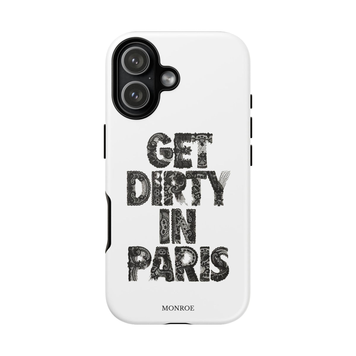 Get Dirty in Paris Phone Case