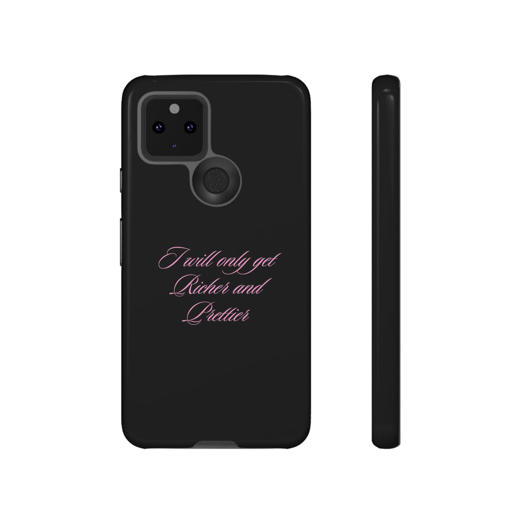“I Will Only Get Richer and Prettier" Tough Phone Case