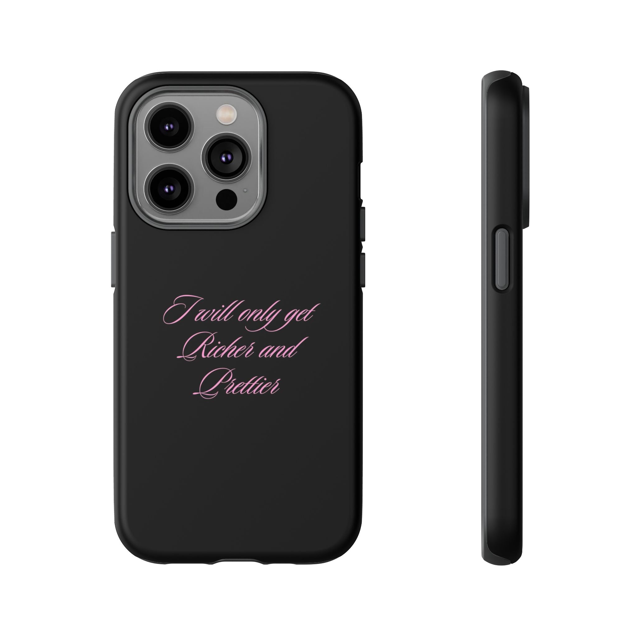 “I Will Only Get Richer and Prettier" Tough Phone Case
