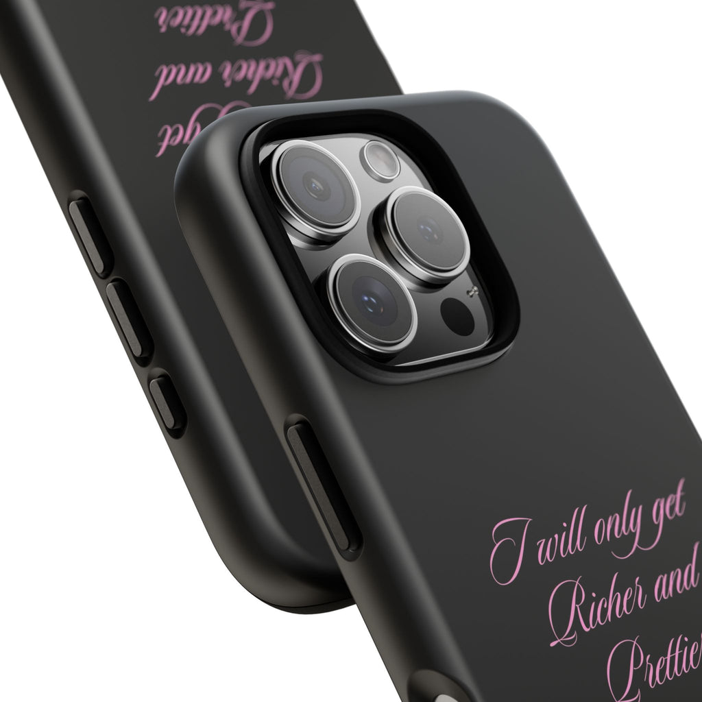 “I Will Only Get Richer and Prettier" Tough Phone Case