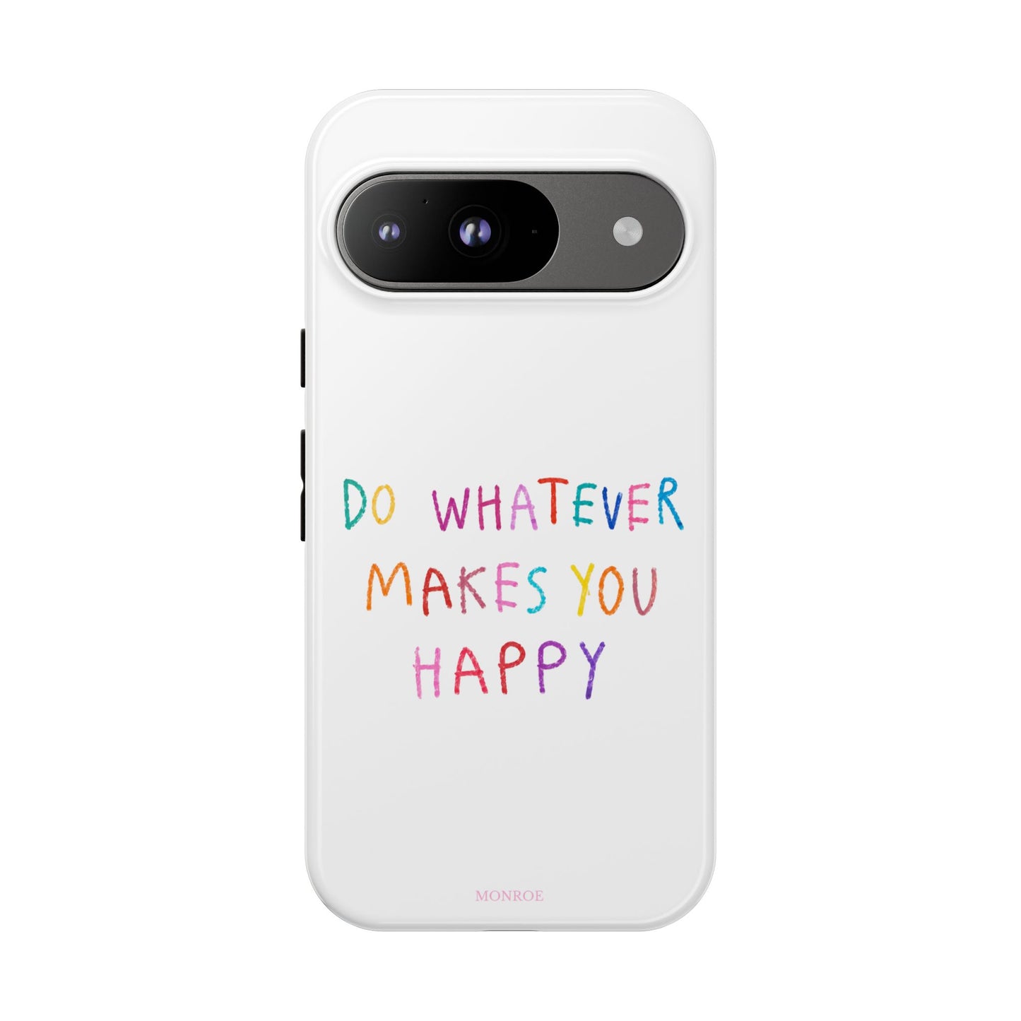 Do Whatever Makes You Happy Tough Case