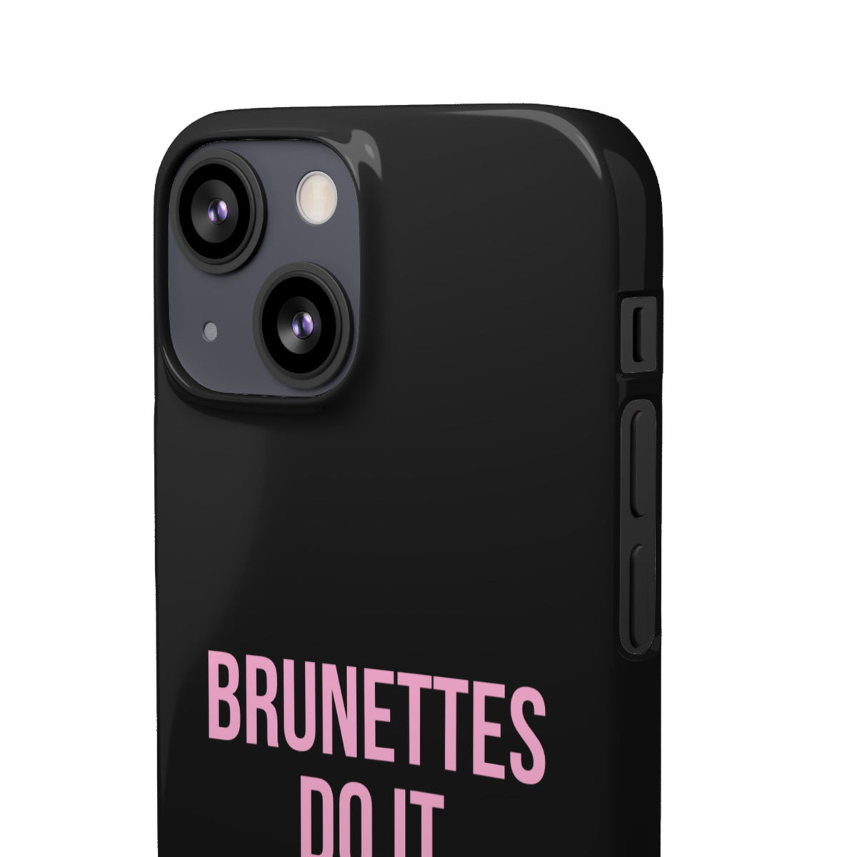 ''Brunettes Do It Better'' Case