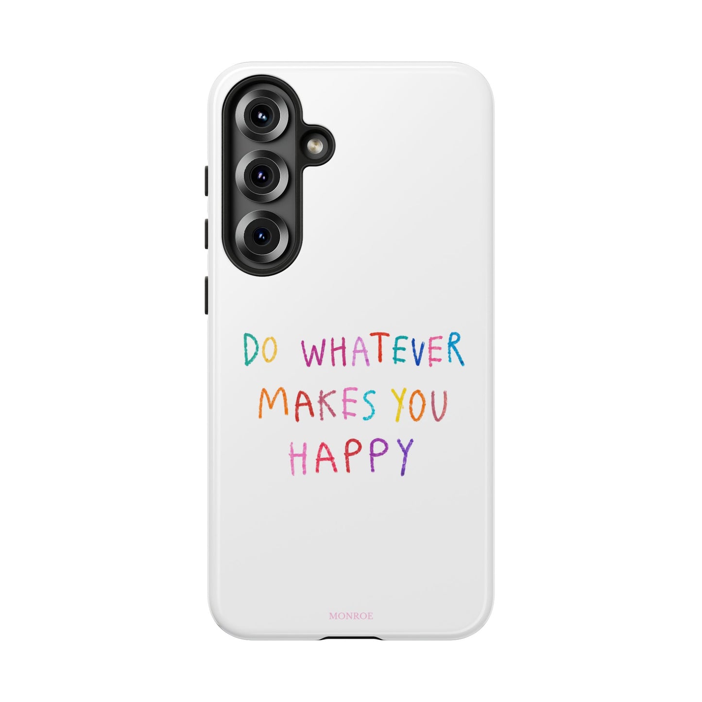 Do Whatever Makes You Happy Tough Case