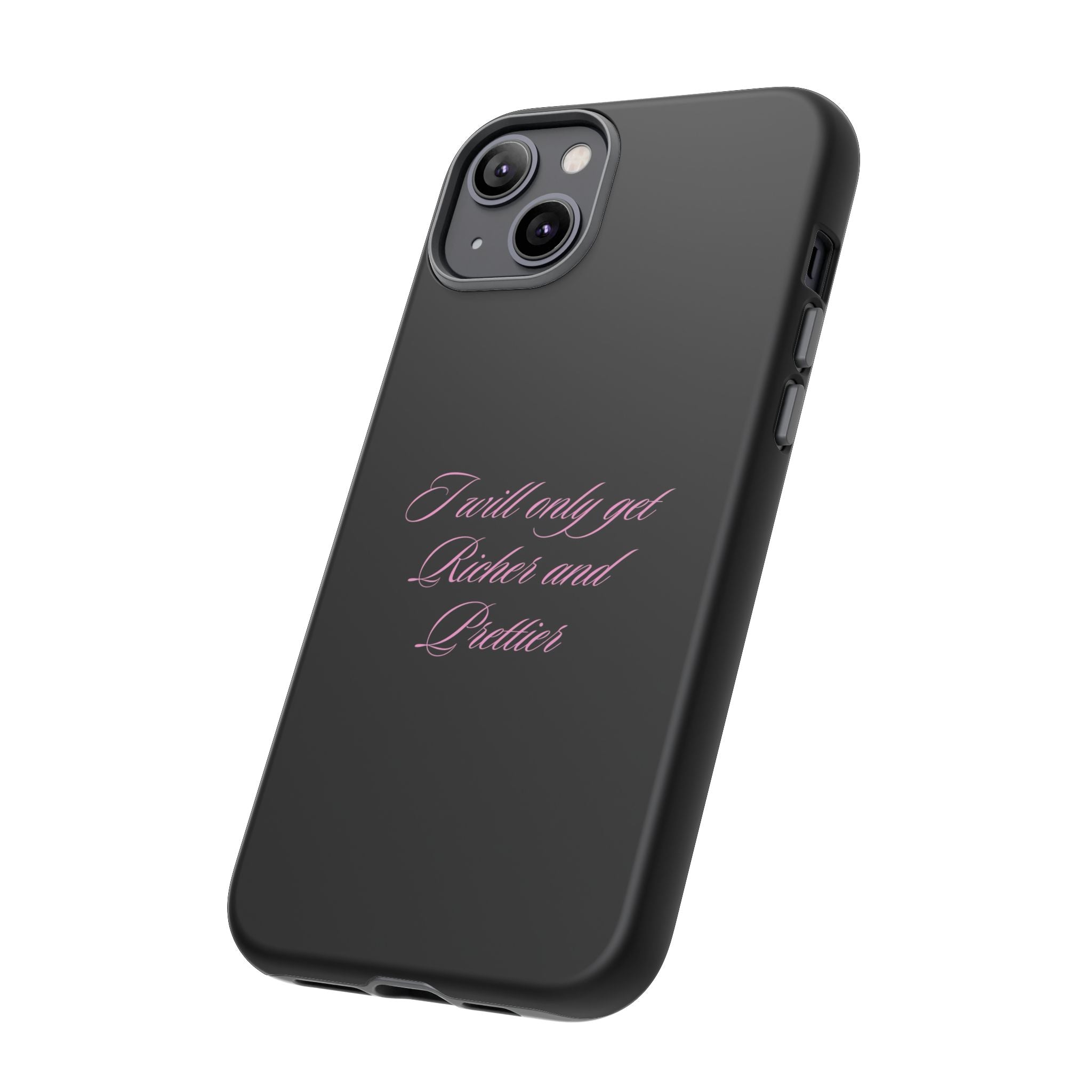 “I Will Only Get Richer and Prettier" Tough Phone Case