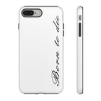 Born To Die Phone Case