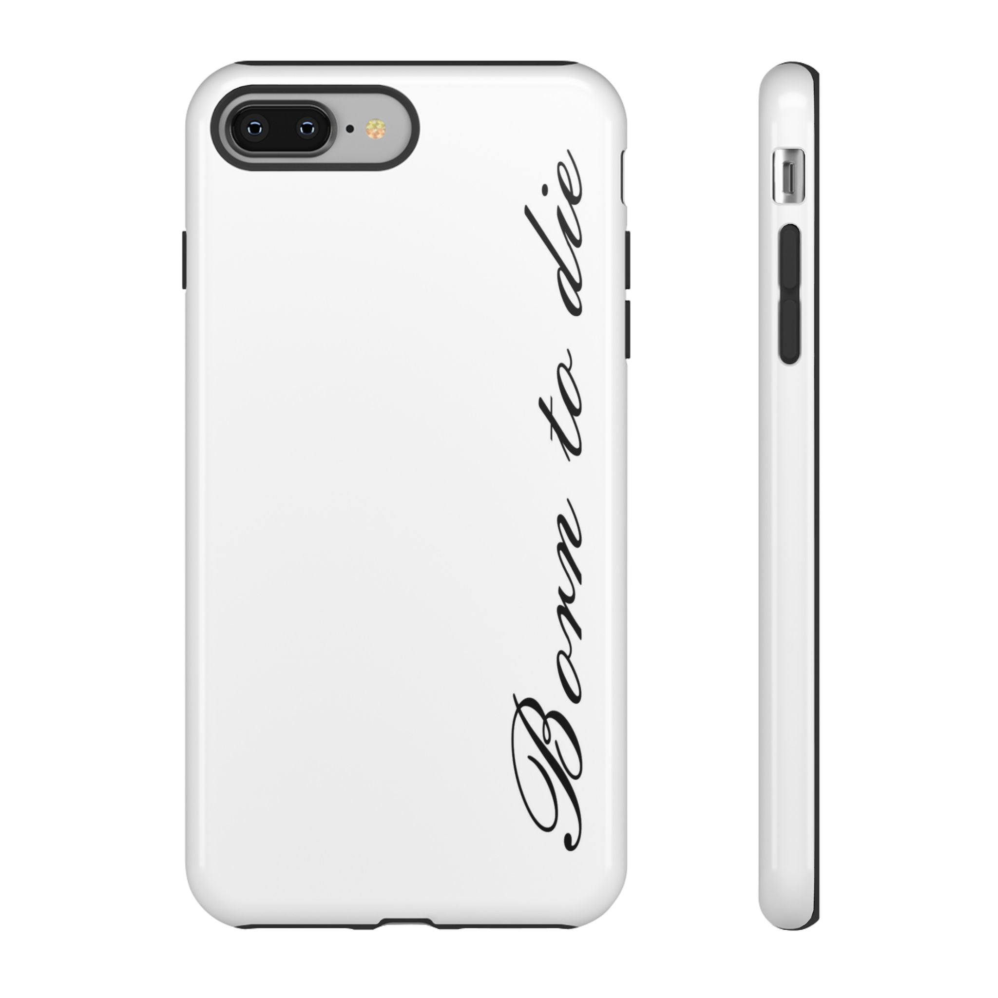 Born To Die Phone Case