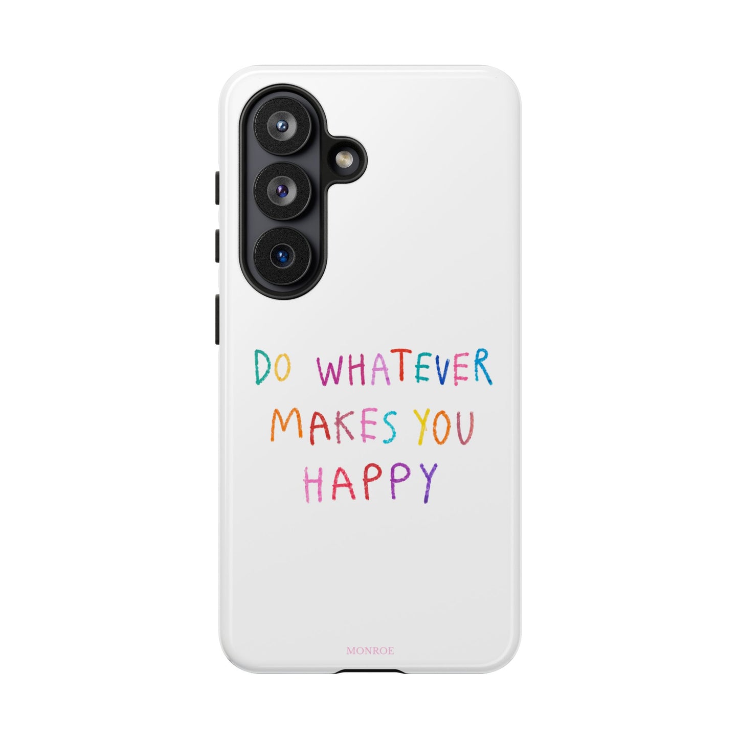 Do Whatever Makes You Happy Tough Case