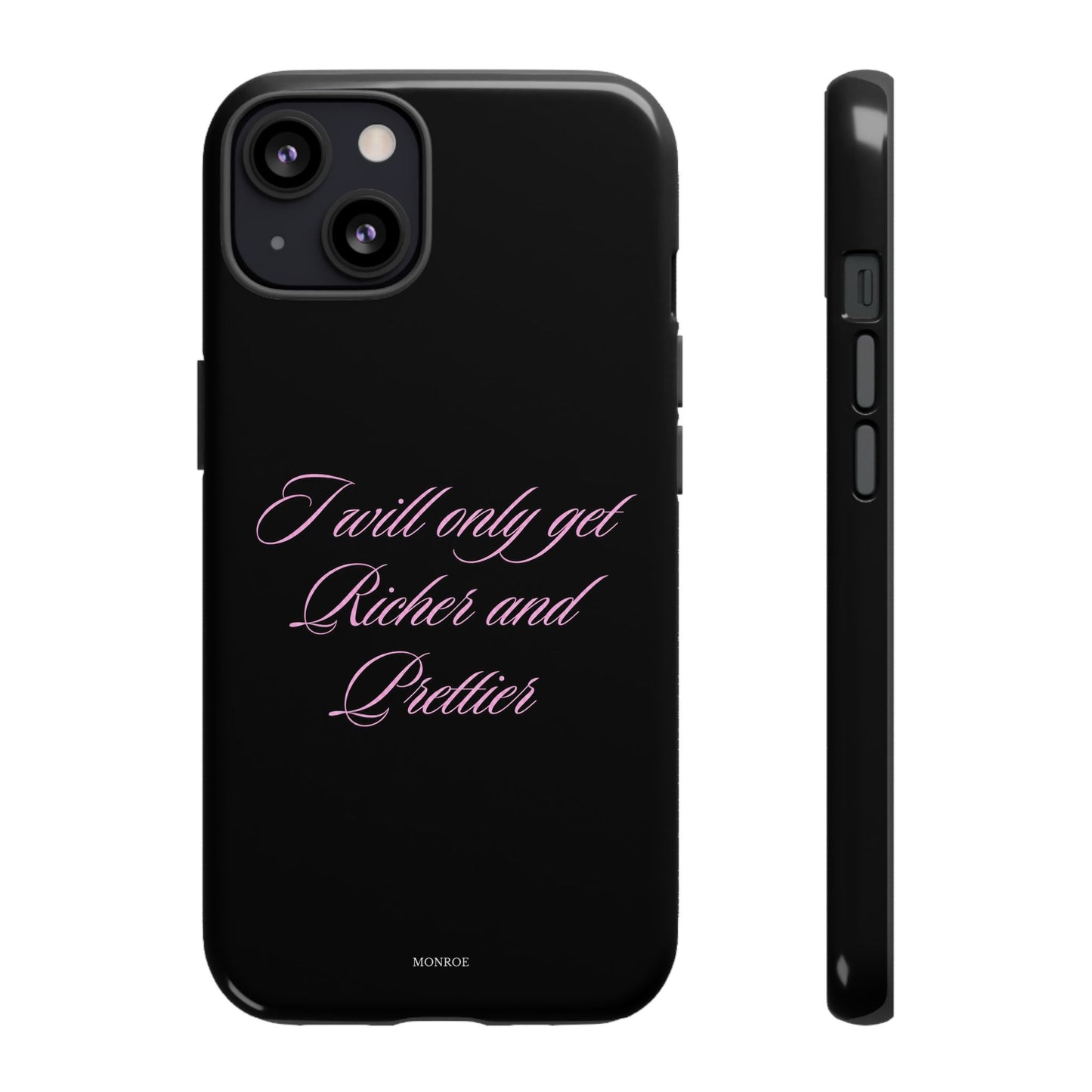"I Will Only Get Richer and Prettier" Tough Case