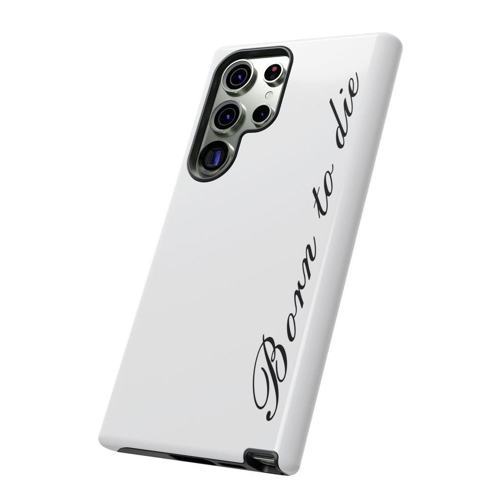 Born To Die Phone Case