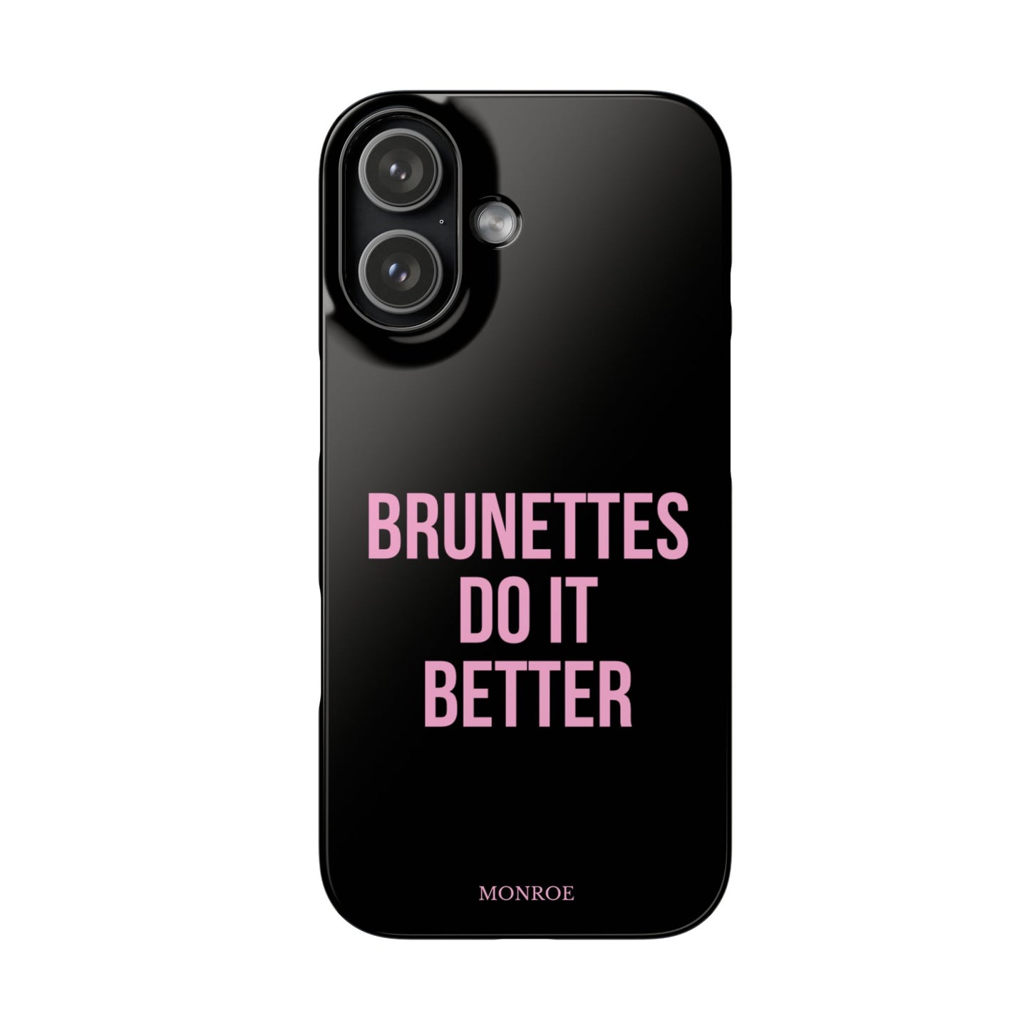 ''Brunettes Do It Better'' Case