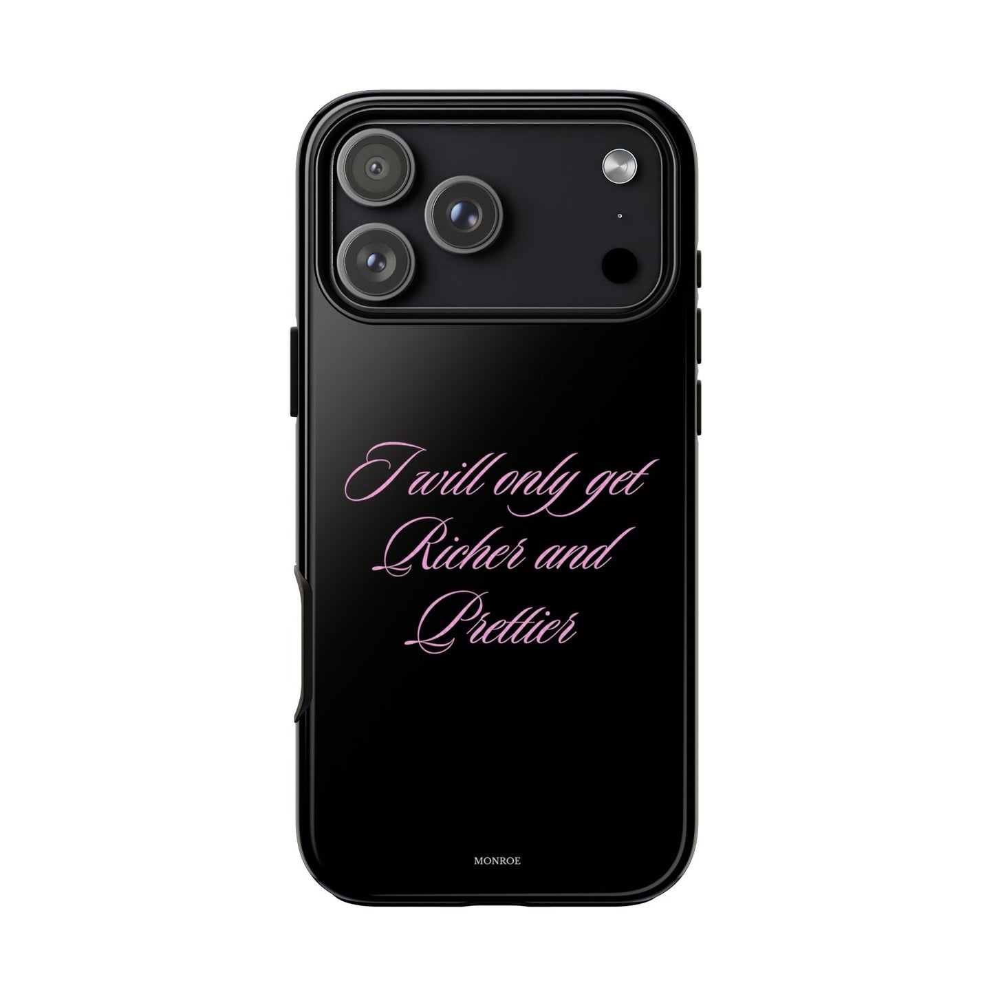 "I Will Only Get Richer and Prettier" Tough Case