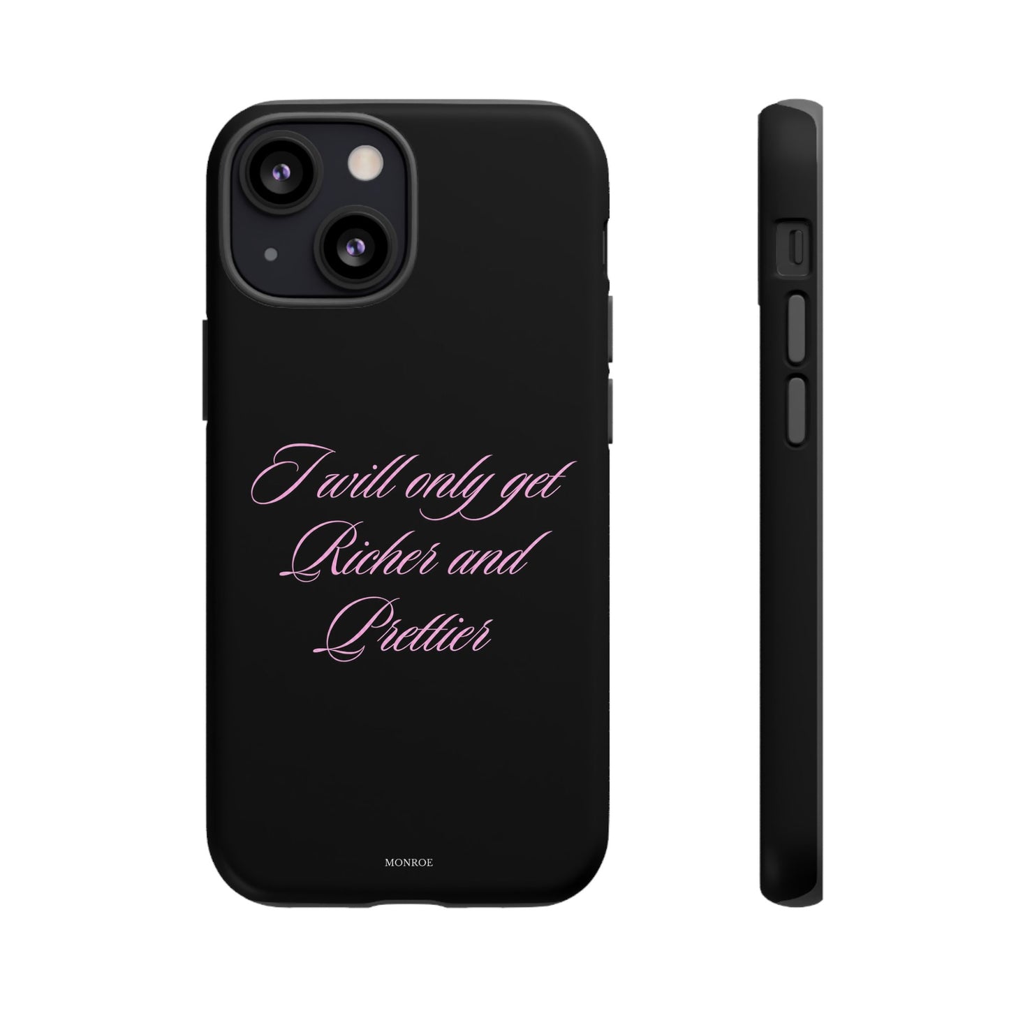 "I Will Only Get Richer and Prettier" Tough Case
