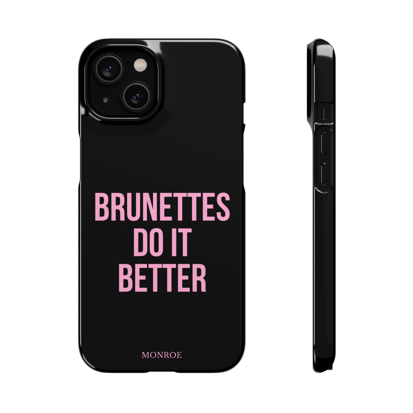 ''Brunettes Do It Better'' Case